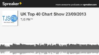 UK Top 40 Chart Show 23/09/2013 (part 1 of 12, made with Spreaker)