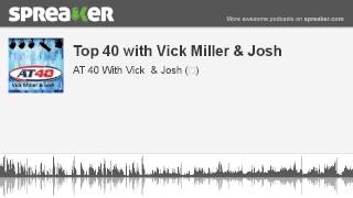 Top 40 with Vick Miller & Josh (made with Spreaker)