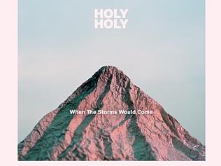 Holy Holy - when the Storms Would Come